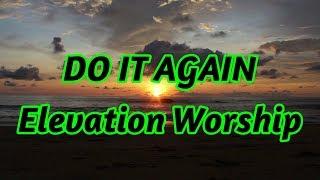 Do It Again - Elevation Worship - with lyrics