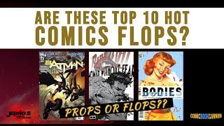 Are These Top 10 Hottest Comics Flops?  | Props or Flops |