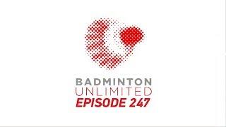 Badminton Unlimited 2018 | Episode 247 | BWF 2018