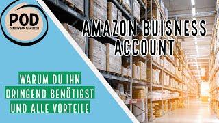 Warum du unbedingt ein Amazon Business Account benötigst und welche Vorteile es dir bringt