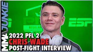 Chris Wade: Defeating two-time PFL champ Lance Palmer was a personal legacy achievement | 2022 PFL 2