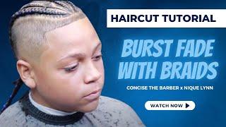 Burst Fade with Braids Tutorial: Concisethebarber | Nique Lynn