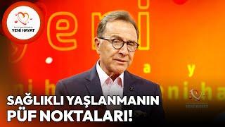 Sağlıklı Yaşlanmanın Püf Noktaları | Osman Müftüoğlu ile Yeni Hayat