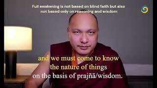 Not mere blind faith: the role of reasoning, wisdom and also luminous-awareness in full awakening