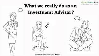 What we really do as an Investment Advisor?