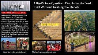 A Big-Picture Question: Can Humanity Feed Itself Without Trashing the Planet?