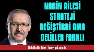 ABDULKADİR SELVİ: NARİN AİLESİ STRATEJİ DEĞİŞTİRDİ AMA DELİLLER FARKLI - SESLİ MAKALE DİNLE