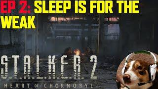 Sleep Is For The Weak! - Stalker 2 Episode 2 - Uncut