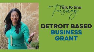 Talk to Tina Tuesday - Detroit Based Business Grant