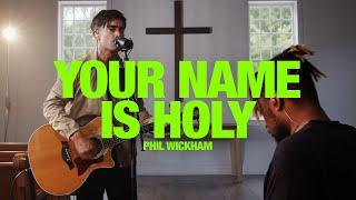 PHIL WICKHAM - Your Name is Holy: Song Session