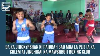 DA KA JINGKYRSHAN KI PAIDBAH BAD MBA LA PLIE IA KA SHLEM AI JINGHIKAI KA MAWSHBUIT BOXING CLUB