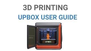 UpBox 3D Printer User Guide