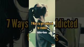 7 Ways to get addicted to studies||#motivation#fypシ#students#study#studytips#exams#shortstudy