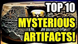 10 Puzzling ANCIENT ARTIFACTS That Are IMPOSSIBLE to Explain