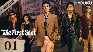 【ENG SUB】The First ShotEP01 | Huang Jingyu / Zhang Yu / Wang Ziqi / Xie Keyin | YOUKU