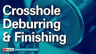 Crosshole Deburring & Finishing