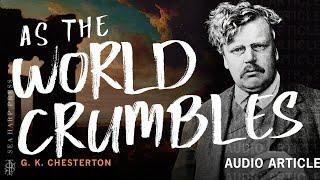 As the World Crumbles | G.K Chesterton