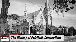 The History of Fairfield,  ( Fairfield  County ) Connecticut