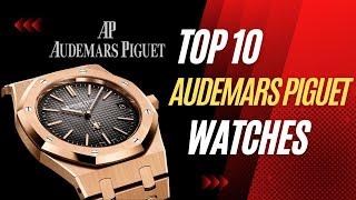 Top 10 Audemars Piguet Watches