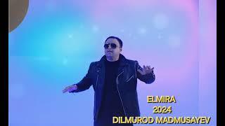 ELMIRA 2024 DILMUROD MADMUSAYEV