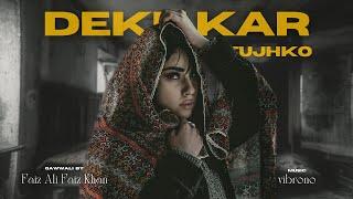 DEKH KAR TUJHKO (REMIX) - USTAD FAIZ ALI FAIZ X VIBRONO