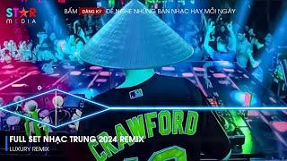 NONSTOP VINAHOUSE 2024 - FULL SET NHẠC HOA REMIX 2024 HOT TIKTOK - NHẠC TRUNG QUỐC REMIX HOT TIKTOK