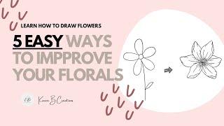 HOW TO: 5 EASY Ways to Improve Your Floral Drawings