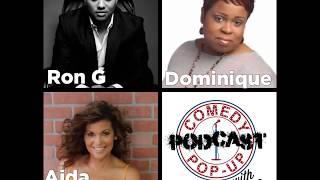 Comedy Pop-Up Podcast Episode 1 with Aida Rodriguez, Dominique, and Ron G