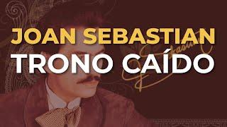 Joan Sebastian - Trono Caído (Audio Oficial)