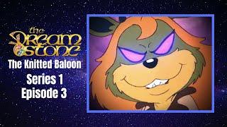  The Dreamstone Full Episode • The Knitted Balloon • Classic Animation • S01E03