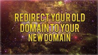 How To Redirect Your Old Domain To Your New Domain