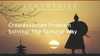 Synthesize 2017 - Solve: Mastering the Samurai Way