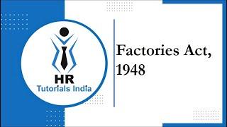 What is Factories Act? || Statutory Compliance || HR Tutorials India || The Factories Act 1948