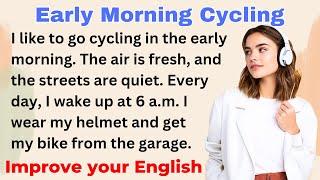 Early Morning Cycling | Improve your English | Everyday Speaking | Level 1 | Shadowing Method