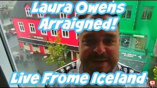 Laura Owens Arraignment - The Chickens Come Home To Roost!