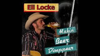 Eli Locke - Makin' Beer Disappear