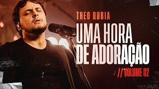 Uma Hora de Adoração | Theo Rubia - Vol. 02