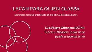 Luis Alegre Zahonero (UCM). O Eros o Thanatos: lo que no se puede es soportar al Yo