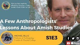 S1E3 Michael Billig: A Few Anthropologists’ Lessons About Amish Studies