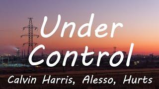 Calvin Harris & Alesso - Under Control (Lyrics)