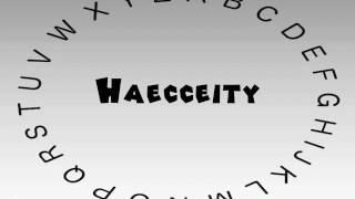 How to Say or Pronounce Haecceity