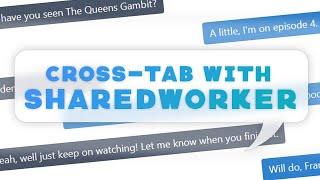 Cross-Tab Communication in JavaScript using a SharedWorker