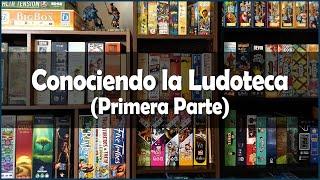 Conociendo la Ludoteca - Primera Parte