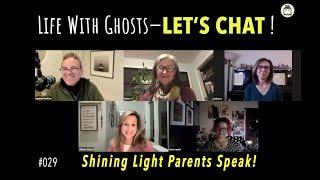 Life With Ghosts — LET'S CHAT!  #029  | Shining Light Parents Speak!