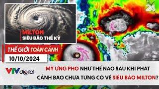 Thế giới toàn cảnh 10/10: Mỹ ứng phó sau khi phát cảnh báo chưa từng có về siêu bão Milton | VTV24