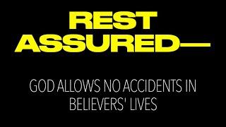 REST ASSURED--GOD ALLOWS NO ACCIDENTS IN BELIEVERS' LIVES (ROK-03)