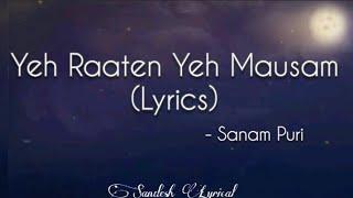 Yeh Raaten Yeh Mausam (Lyrics)  || Sanam Puri , Simran Sehgal || Sandesh Lyrical