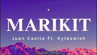 Marikit (Lyrics) - Juan Caoile Ft. Kyleswish