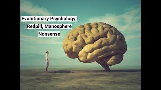 Evolutionary Psychology: Redpill, Manosphere Nonsense