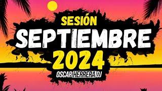 Sesion SEPTIEMBRE 2024 MIX (Reggaeton, Comercial, Trap, Flamenco, Dembow) Oscar Herrera DJ